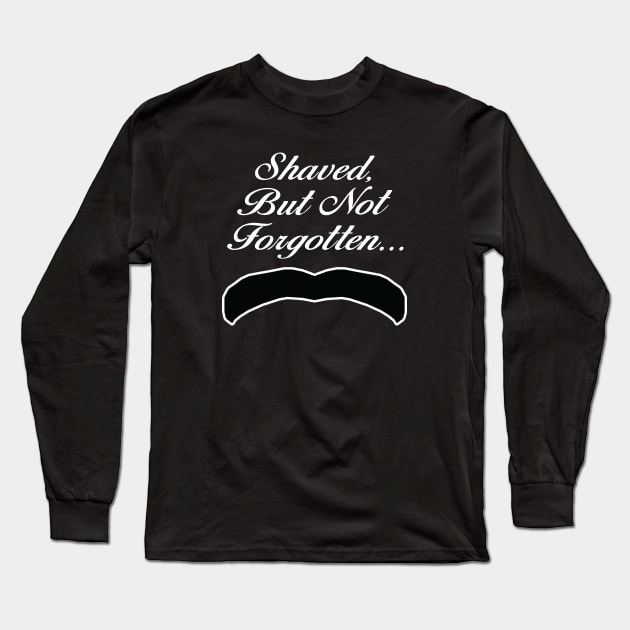 Henry Cavill King Stache Shaved But Not Forgotten Shirt - White Text Long Sleeve T-Shirt by 90s Kids Forever